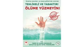 DSİ BOĞULMALARA KARŞI UYARISINI YENİLEDİ