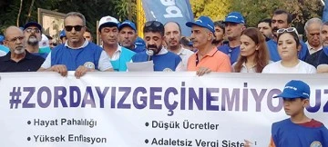 "HAYAT PAHALILIĞI VE ENFLASYON İŞ&Ccedil;İYİ ZORLUYOR"