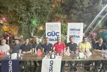 TEKSTİLCİLER &ldquo;SEKT&Ouml;R KAPANMA İLE Y&Uuml;Z Y&Uuml;ZE&rdquo;